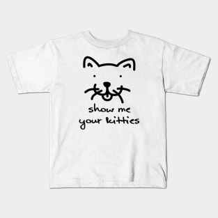 Show Me Your Kitties Kids T-Shirt